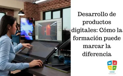 Desarrollo de productos digitales: Cómo la formación puede marcar la diferencia