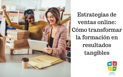 Estrategias de ventas online: Cómo transformar la formación en resultados tangibles