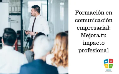 Formación en comunicación empresarial: Mejora tu impacto profesional