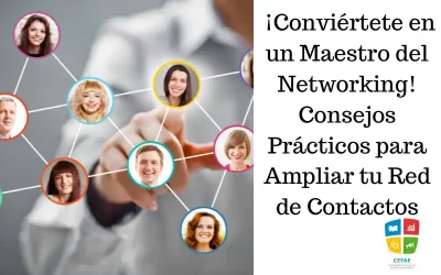 ¡Conviértete en un Maestro del Networking! Consejos Prácticos para Ampliar tu Red de Contactos