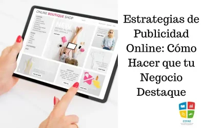 Estrategias de Publicidad Online: Cómo Hacer que tu Negocio Destaque