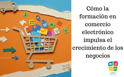Cómo la formación en comercio electrónico impulsa el crecimiento de los negocios