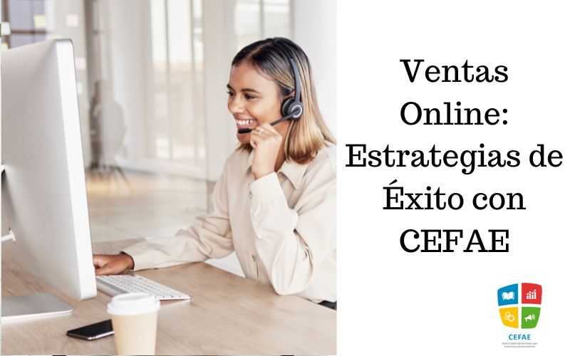 Ventas Online: Estrategias de Éxito con CEFAE