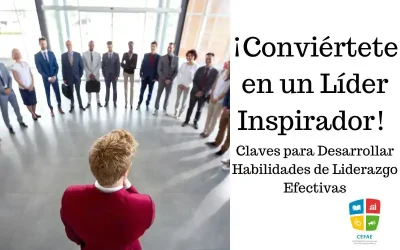 ¡Conviértete en un Líder Inspirador! Claves para Desarrollar Habilidades de Liderazgo Efectivas