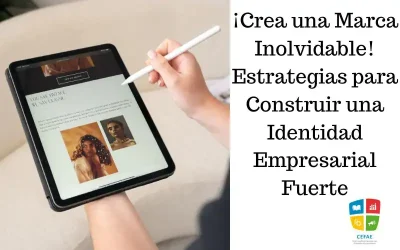 ¡Crea una Marca Inolvidable! Estrategias para Construir una Identidad Empresarial Fuerte