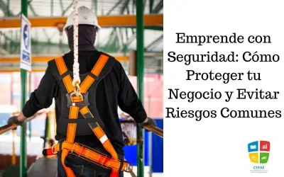 Emprende con Seguridad: Cómo Proteger tu Negocio y Evitar Riesgos Comunes